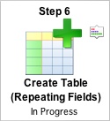 Step 6 - Create Table (Repeating Fields) Button